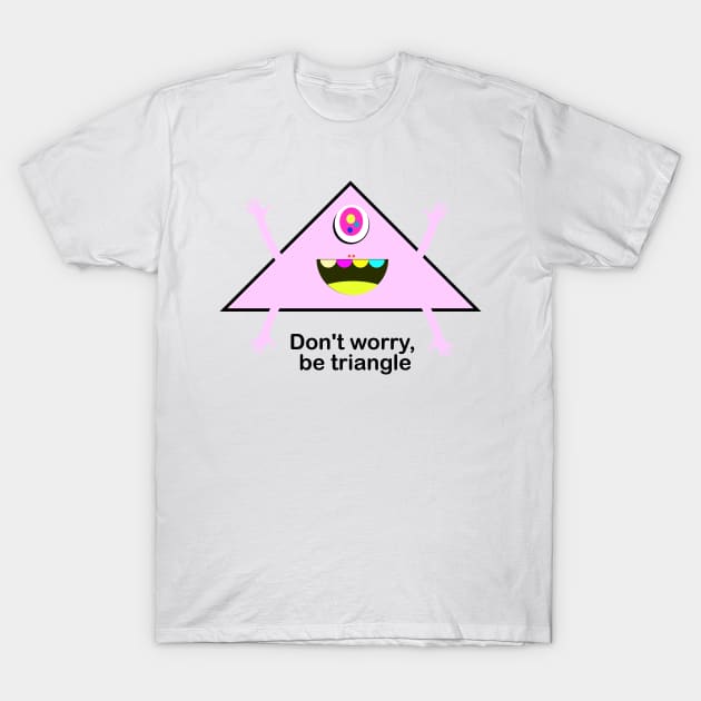 Don't worry,  be triangle T-Shirt by hsf